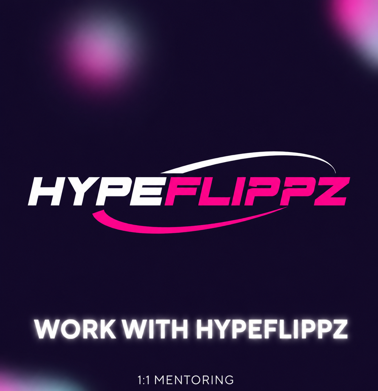 WORK WITH ME 1:1 HYPEFLIPPZ